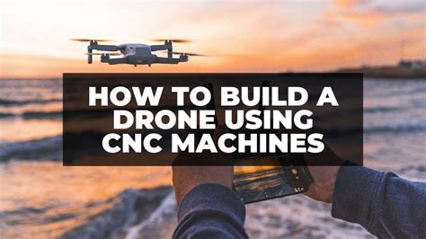 Drone CNC Machining .